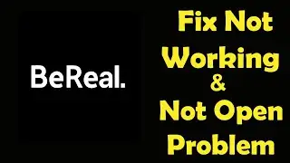 How To Fix BeReal App Not Working | BeReal Not Open Problem | PSA 24