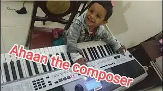Ahaan the composer Age: 20 months 25 days