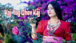 Koj Yog Qhov Kaj. || nkauj tawm tshiab 2024 ||. By. N. Txoov Kav Yaj .|| N.Phi Hooj || channel.
