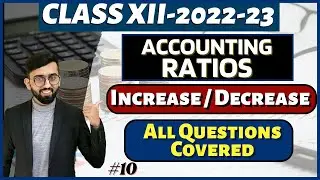 Increase/Decrease/No Change in Ratios | All the Ratios Covered | Accounting Ratios Class 12 Accounts