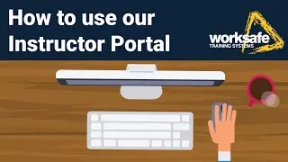 How to Use the WorkSafe Instructor Zone