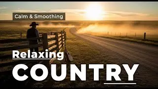 Country Relaxing Ballads 🤠 Acoustic Playlist for Study, Work, Coffee Shop & Cozy Evening Vibes