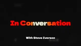 In Conversation with Steve Iverson - Matthew Cohen on 