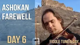 Ashokan Farewell - Fiddle Tune a Day - Day 6