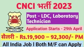 CNCI Recruitment 2023 &ndash; Apply Online for 40 LDC and Laboratory Technician Posts