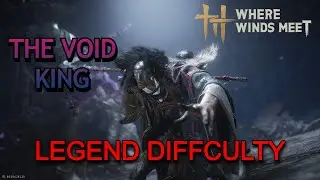 The Void King Boss Fight (Legend Mode) &ndash; Where Winds Meet