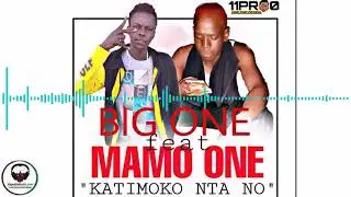 BIG ONE Feat MAMO ONE  - KATIMOKO NTA