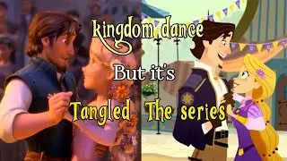 Kingdom Dance, But It's TTS (Tangled the series)