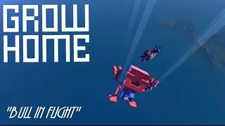 Grow Home (PC) Gameplay Snippet - ''Bull in Flight'' (1080p)