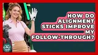 How Do Alignment Sticks Improve My Follow-through? - Your Golf Gear Insider