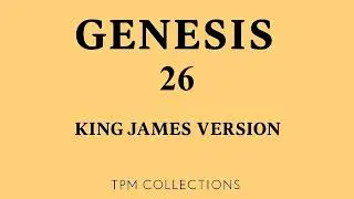 Genesis Chapter 26 &ndash; God Blesses Isaac (KJV Audio Bible)