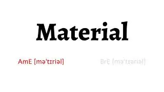 How to Pronounce material in American English and British English