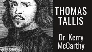 The Tudor Greats: Thomas Tallis (Part 2) | Dr. Kerry McCarthy