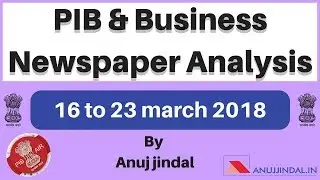 16 to 23 march 2018 - PIB and Business Newspaper Analysis By Anuj Jindal