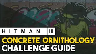 Hitman 3 Concrete Ornithology Challenge Guide (Bird Art Trophy Guide)