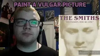 The Smiths - Paint a Vulgar Picture Reaction!