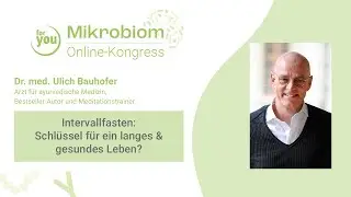 Dr. Ulrich Bauhofer: Intervallfasten - Schl&uuml;ssel f&uuml;r ein langes & gesundes Leben? | Online-Kongress