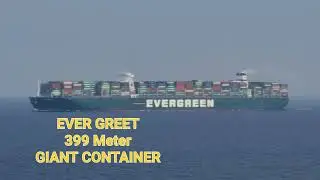 EVER GREET -GIANT CONTAINER VESSEL 399 METER #youtube #viral #evergreen #evergreet #ship #video #fyp