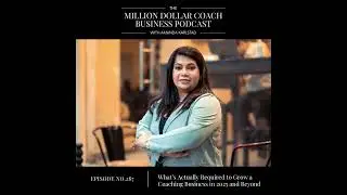 287: What's Actually Required to Grow a Coaching Business in 2025 and Beyond