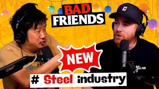 Steel industry | Unhelpful Advice/ Fancy B /Bobby vs. Andrew
