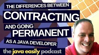 #24 | The Differences Between Contracting and Going Permanent with Java | The Java Easily Podcast