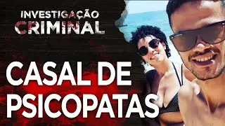CASAL DE PSICOPATAS - CASO ANA LÍVIA E STEFANY - INVESTIGAÇÃO CRIMINAL