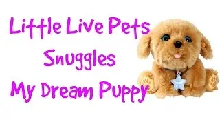 Little Live Pets Snuggles My Dream Puppy