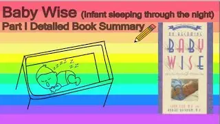 On Becoming Baby Wise: Giving Your Infant the GIFT of Nighttime Sleep (Book Summary - Part I)