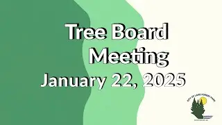 January 22, 2025 Tree Board Meeting