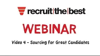 Recruit the Best - 2 Hour Webinar - Video 4 - Finding Candidates