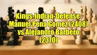 Kings-Indian-Defense: Manuel Pena Gomez (2408) vs Alejandro Barbero (2370)