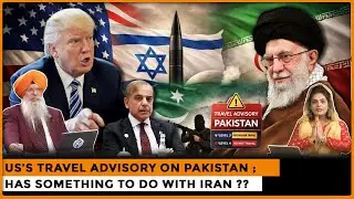 US’s Travel Advisory on Pakistan ; Has Something to Do With Iran ?? |Dr. Amarjit Singh
