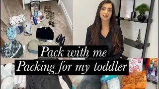 PACK WITH ME- PACKING FOR MY TODDLER