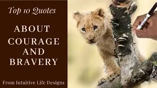 QUOTES ABOUT COURAGE AND BRAVERY | Top 10 Inspirational Courage and Bravery Quotes