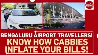 Bengaluru Airport Travellers! Know How Cabbies Inflate Your Bills!  | @newsfirstprime