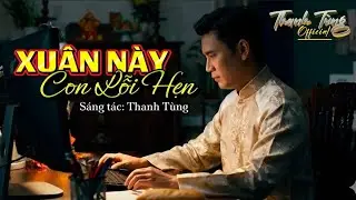 Xuân Này Con Lỗi Hẹn - Thanh Tùng ( Song Ca ) | Lại một mùa xuân về bên ngõ