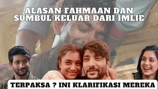 ALASAN SUMBUL DAN FAHMAAN KELUAR DARI IMLIE! SIMAK KLARIFIKASI MEREKA!