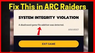 Исправлена ​​ошибка в ARC Raiders: обнаружено недопустимое добавление игрового файла (нарушение ц...