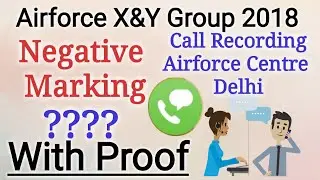 Attention!!! Airforce Candidate , Negative Marking In Airforce X&Y Group Exam 2018, With Call Record