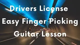 Drivers License By Olivia Rodrigo Easy Guitar - Finger Picking Lesson
