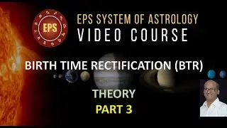 EPS Astrology Video Course-Birth Time Rectification-Theory- PART 3