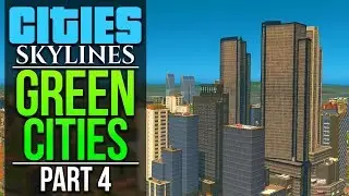 Cities: Skylines Green Cities | PART 4 | HIGH RISE OFFICES