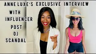 Anne Luxe- Exclusive OJ Interview