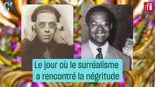 Le jour où le surréalisme a rencontré la négritude • RFI