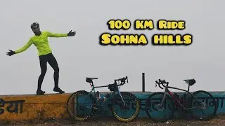 Ride to Sohna Hills Gurgaon | 100 km cycling 