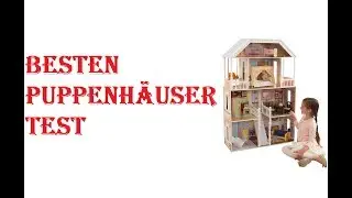 Die 5 Besten Puppenh&auml;user Test