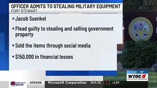 Fort Stewart officer admits to stealing, selling $150K worth of military equipment