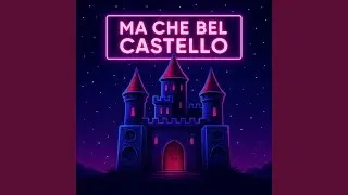 Ma che bel Castello