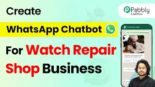How to Build a WhatsApp Chatbot for Your Watch Repair Shop Business