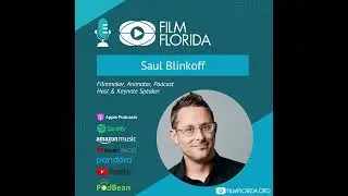 Film Florida Podcast- Saul Blinkoff, Filmmaker, Animator & Keynote Speaker